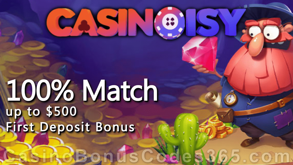 Casinoisy 100% Match Bonus up to $250 Welcome Offer