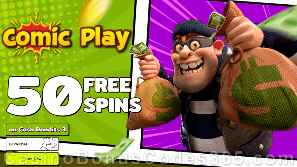 ComicPlay Casino 50 FREE Spins on RTG Cash Bandits 3 New Players No Deposit Sign Up Deal