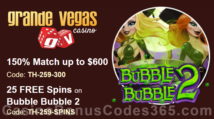 Grande Vegas Casino 150% up to $600 Bonus plus 25 FREE Spins on Bubble Bubble 2 Special Promo Pack