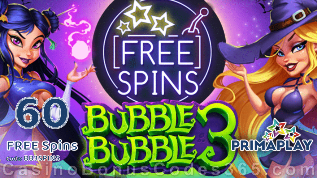 Prima Play Bubble Bubble 3 60 FREE Spins Special New RTG Game Deal