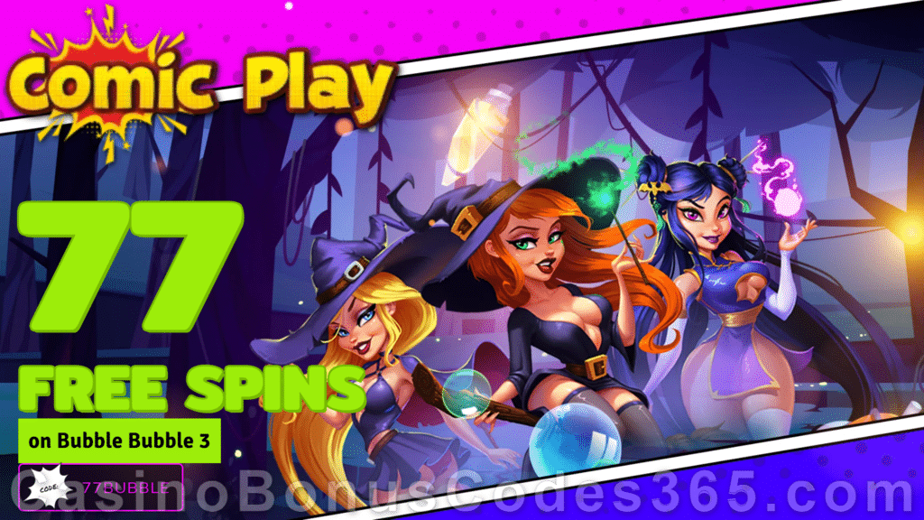 ComicPlay Casino 310% Match plus 77 FREE RTG Bubble Bubble 3 Spins Mega Welcome Bonus Pack