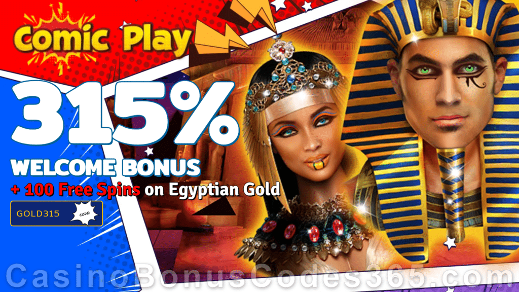 ComicPlay Casino 315% Match plus 100 FREE RTG Egyptian Gold Spins Mega Welcome Bonus Pack