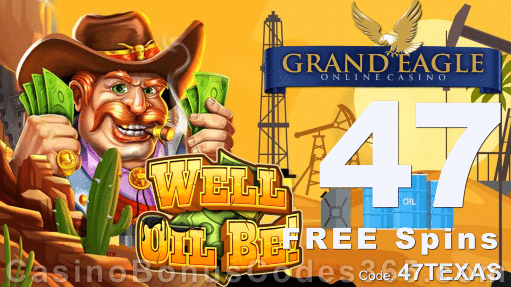 Grand Eagle Casino 47 FREE Saucify Well Oil Be Spins Exclusive Deposit Offer for All Players