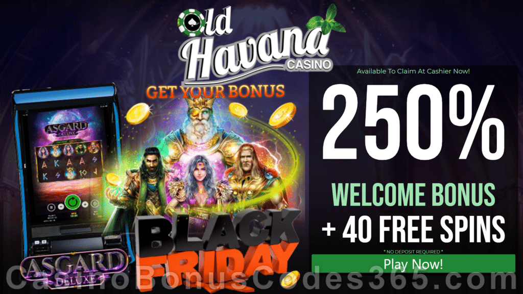 Old Havana Casino 250% Bonus plus 40 FREE RTG Asgard Deluxe Spins Special Black Friday Deal