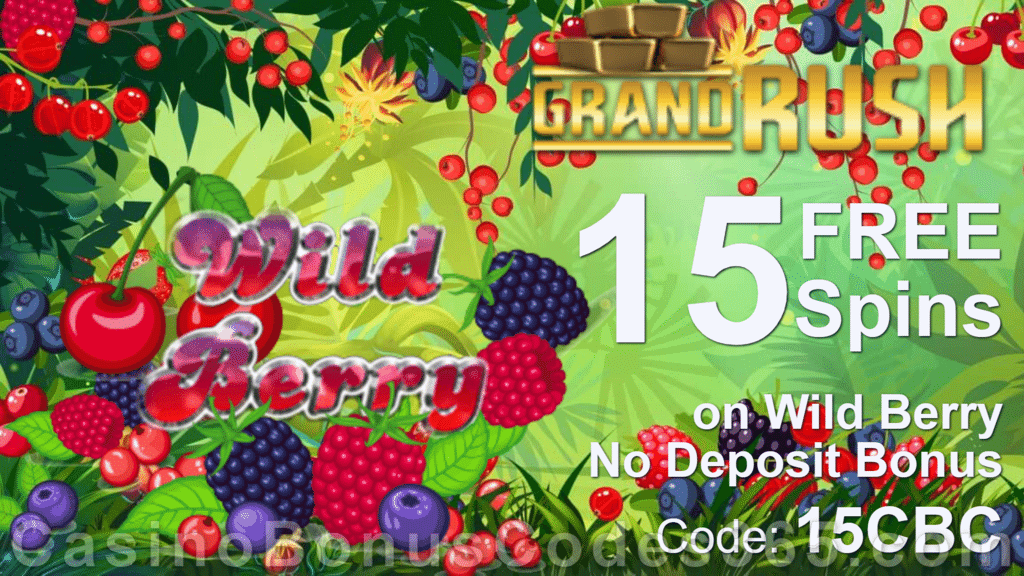 Grand Rush Exclusive 15 FREE Wild Berry Spins No Deposit Deal