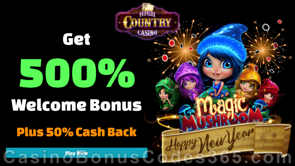 High Country Casino 500% Match Bonus with 50% Cashback RTG Magic Mushroom Happy New Year 2021 Sign Up offer