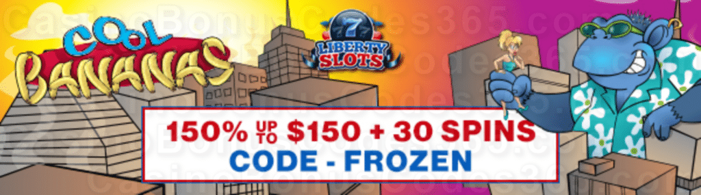Liberty Slots 150% Match up to $150 plus 30 FREE Spins on WGS Cool Bananas New Players Special Promo