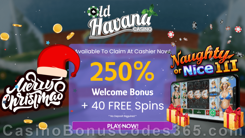 Old Havana Casino 250% Bonus plus 40 FREE RTG Naughty or Nice III Spins Special Christmas Deal