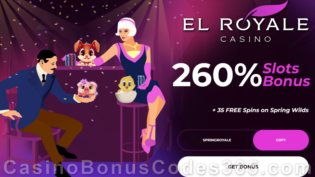 El Royale Casino 260% Match Bonus plus 35 FREE RTG Spring Wilds Spins Special Welcome Offer