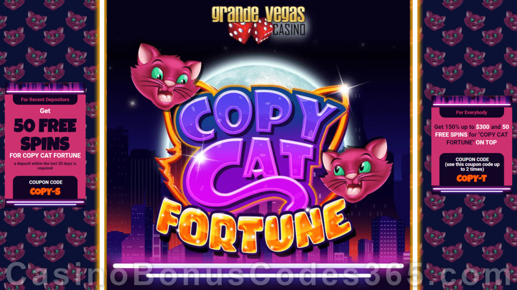 Grande Vegas Casino New RTG Game Copy Cat Fortune 150% up to $300 Bonus plus 150 FREE Spins Special Promotion