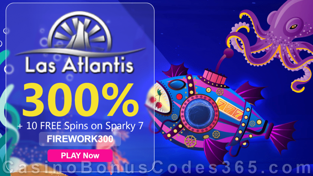 Las Atlantis Casino 300% Match Slots Bonus plus 10 FREE Spins on RTG Sparky 7 2021 Welcome Offer