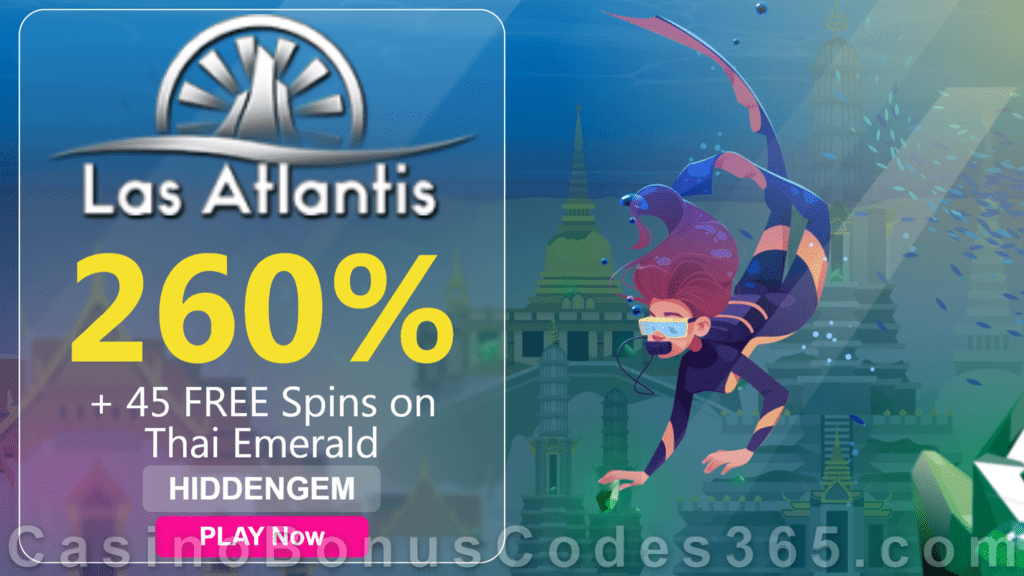 Las Atlantis Casino 260% Match Slots Bonus plus 45 FREE Spins on RTG Thai Emerald 2021 Welcome Offer