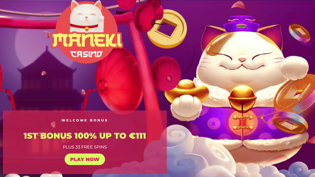 Maneki Casino 100% Match plus 33 FREE Spins First Deposit Bonus Play'n GoBig Win Cat