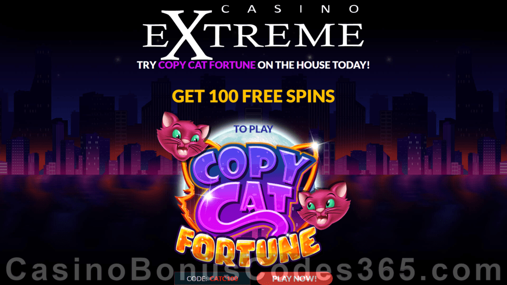 Casino Extreme 100 FREE RTG Copy Cat Fortune Spins Huge No Deposit Sign Up Deal