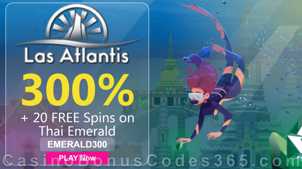 Las Atlantis Casino 300% Match Slots Bonus plus 20 FREE Spins on RTG Thai Emerald 2021 Welcome Offer