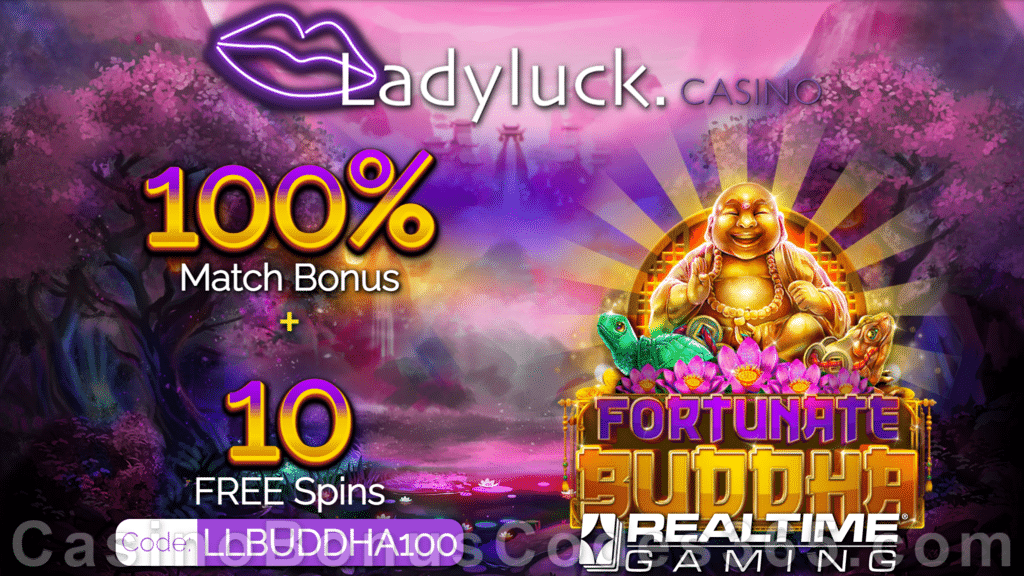 Lady Luck Casino 100 FREE Spins on RTG Fortunate Buddha New RTG Game Deposit Bonus