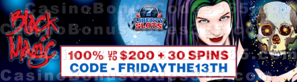 Liberty Slots 100% Match up to $200 plus 30 FREE Spins on WGS Black Magic Special Sign Up Package