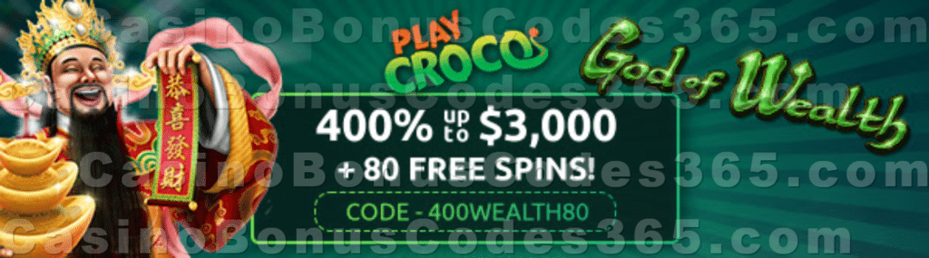 PlayCroco 400% Match up to $3000 plus 80 FREE Spins on RTG God of Wealth New Players Special Welcome Bonus