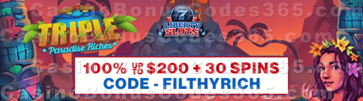Liberty Slots 100% up to $200 Bonus plus 30 FREE Spins WGS Triple Paradise Riches Welcome Offer