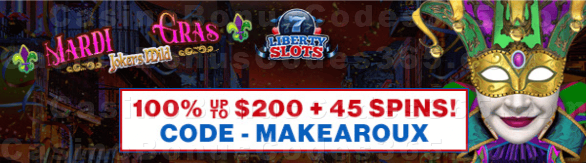 Liberty Slots 100% Match up to $200 Bonus plus 45 FREE Spins on WGS Mardi Gras Jokers Wild Special New Players Sign Up Offer