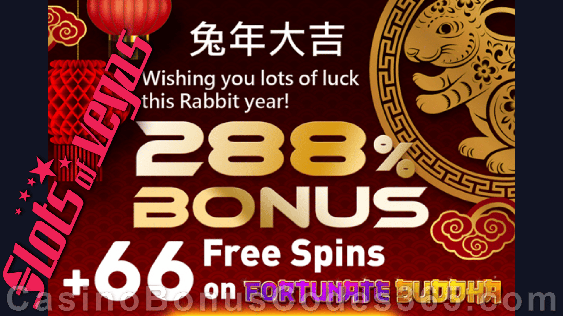 Slots of Vegas 288% Match Bonus plus 66 Free Spins on Fortunate Buddha Year of the Rabbit Special Deal