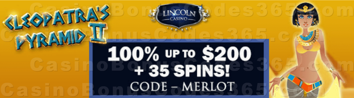 Lincoln Casino 100% up to $200 Bonus plus 35 FREE WGS Cleopatra's Pyramid II Spins Sign Up Offer