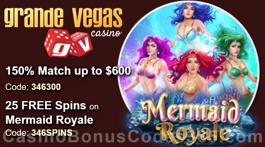 Grande Vegas Casino 150% up to $600 Bonus plus 25 FREE Spins on Mermaid Royale Special Promo Pack