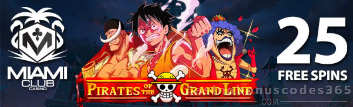 Miami Club Casino 25 FREE Spins on Pirates of the Grand Line + 100% Bonus & 35 Spins on Reel Deal