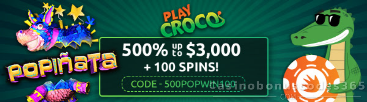 PlayCroco 500% up to $3000 Bonus plus 100 FREE Spins on SpinLogic Popiñata Sign Up Deal