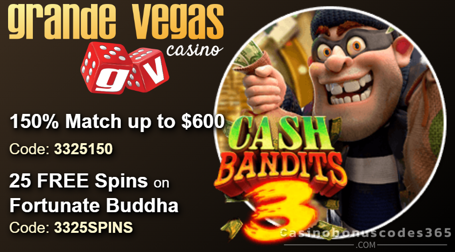Grande Vegas Casino 150% Bonus up to $600 + 25 FREE Spins on Cash Bandits 3