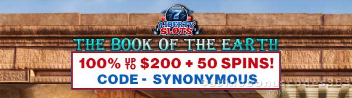 Liberty Slots 100% Match Bonus up to $200 plus 50 FREE Spins on The Book of the Earth January 2026