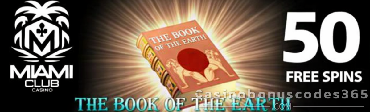 Miami Club Casino 50 FREE Spins on WGS Book of the Earth No Deposit Bonus January 2026