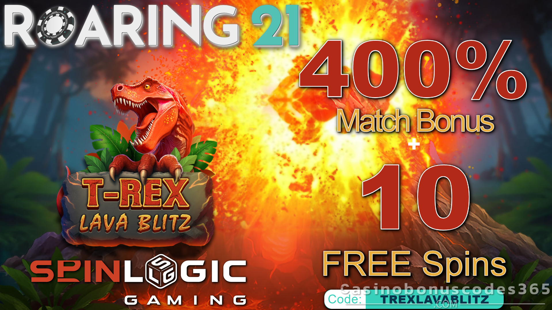 Roaring 21 400% Match Bonus + 10 Free Spins on T-Rex Lava Blitz