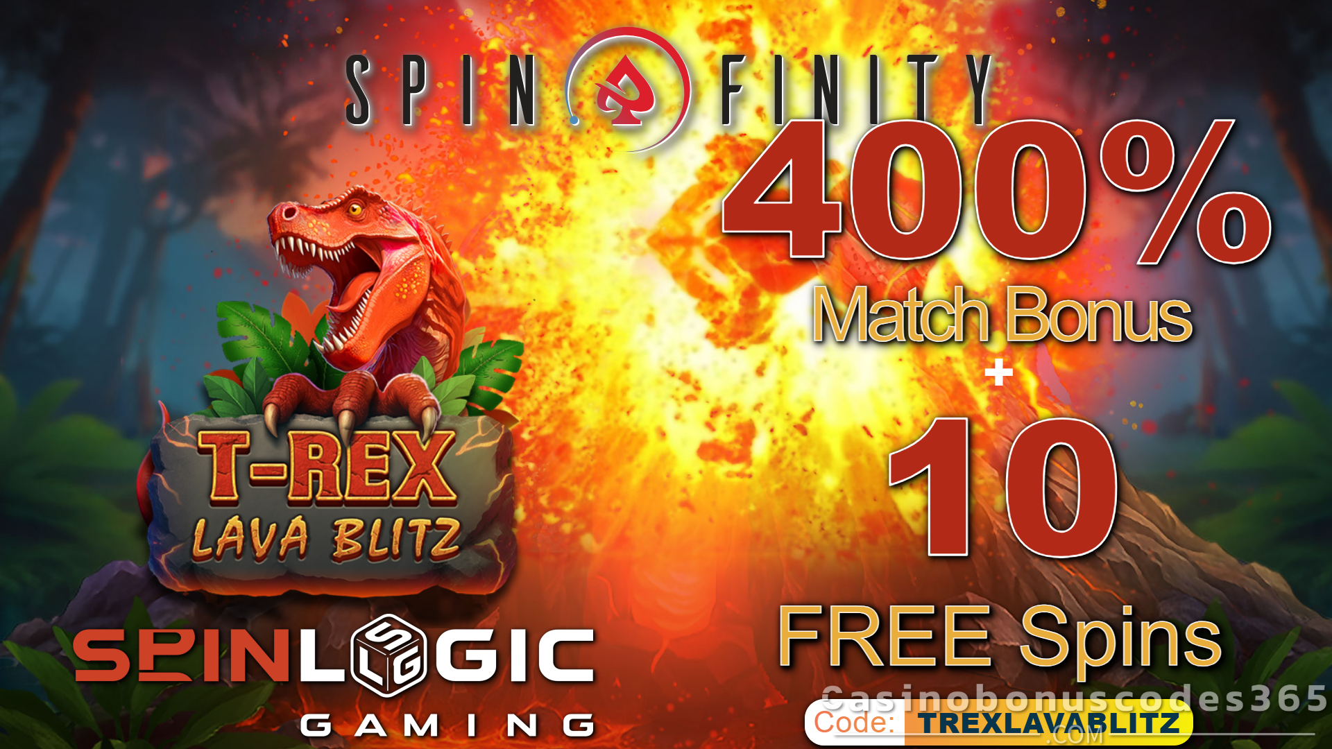 Spinfinity Casino 400% Match Bonus + 10 FREE Spins on T-Rex Lava Blitz