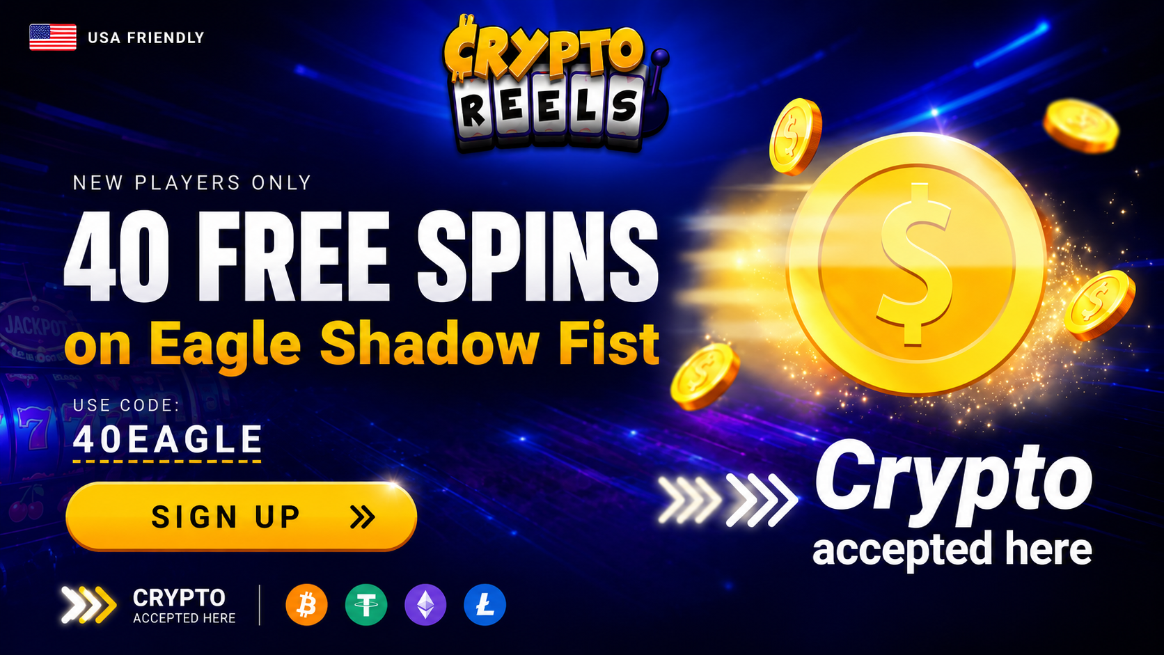 Crypto Reels 41 FREE Spins on Eagle Shadow Fist Bonus Code 40EAGLE
