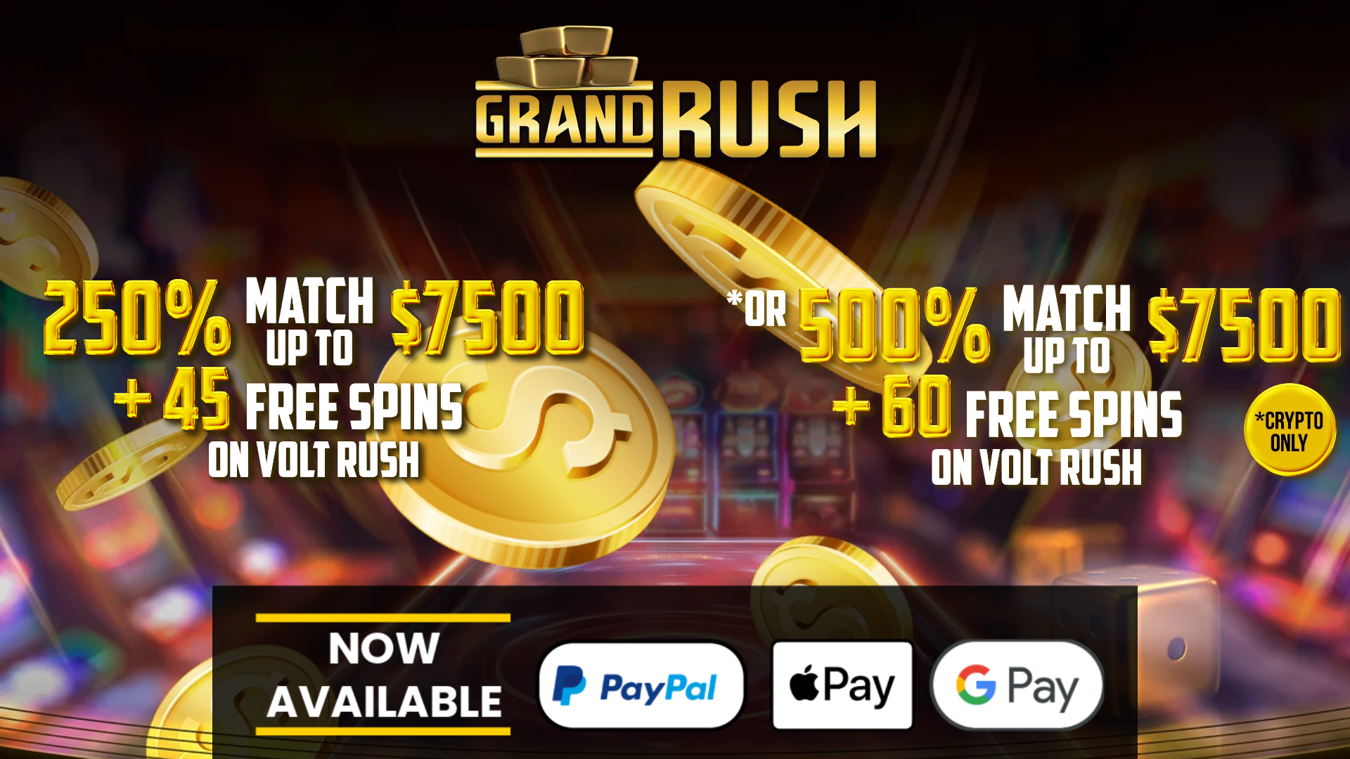 Grand Rush Casino 250% Bonus up to $7000 + 45 Free Spins or 500% Bonus up to $7500 + 60 Free Spins on Crypto