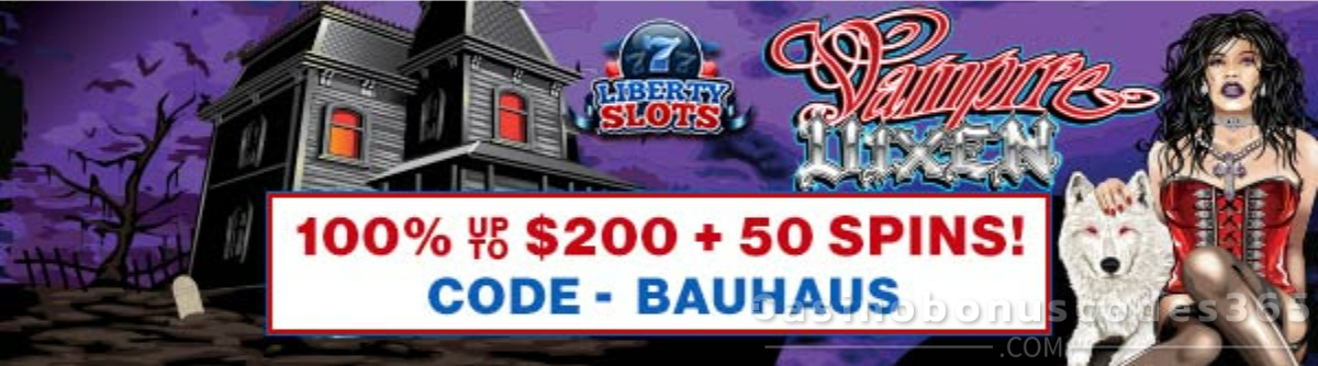 Liberty Slots 100% Bonus up to $200 Plus 50 Spins on Vampire Vixen Bonus Code BAUHAUS