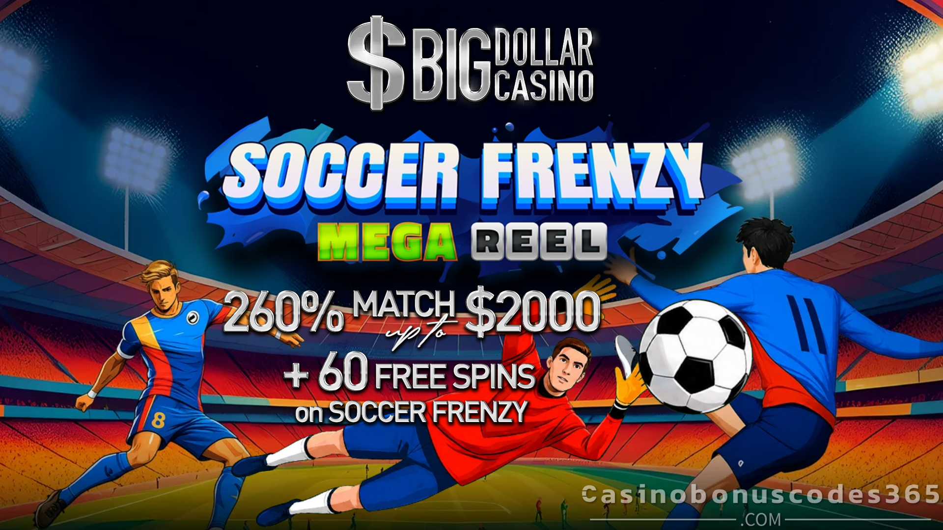 Big Dollar Casino 260% Match Bonus up to $2000 + 60 FREE Spins on Soccer Frenzy