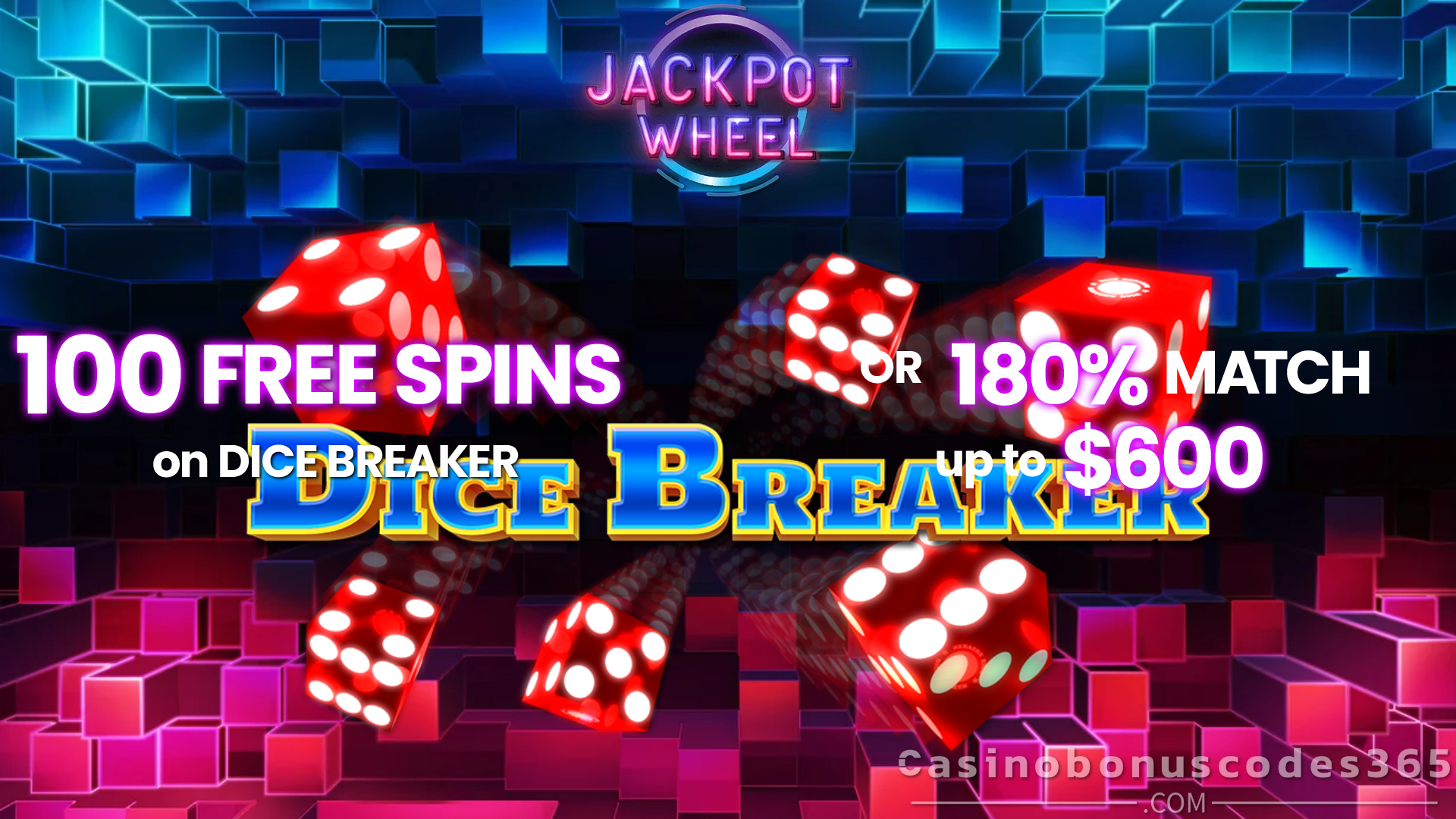 Jackpot Wheel Casino 100 FREE Spins on Dice Breaker or 180% Match Bonus up to $600