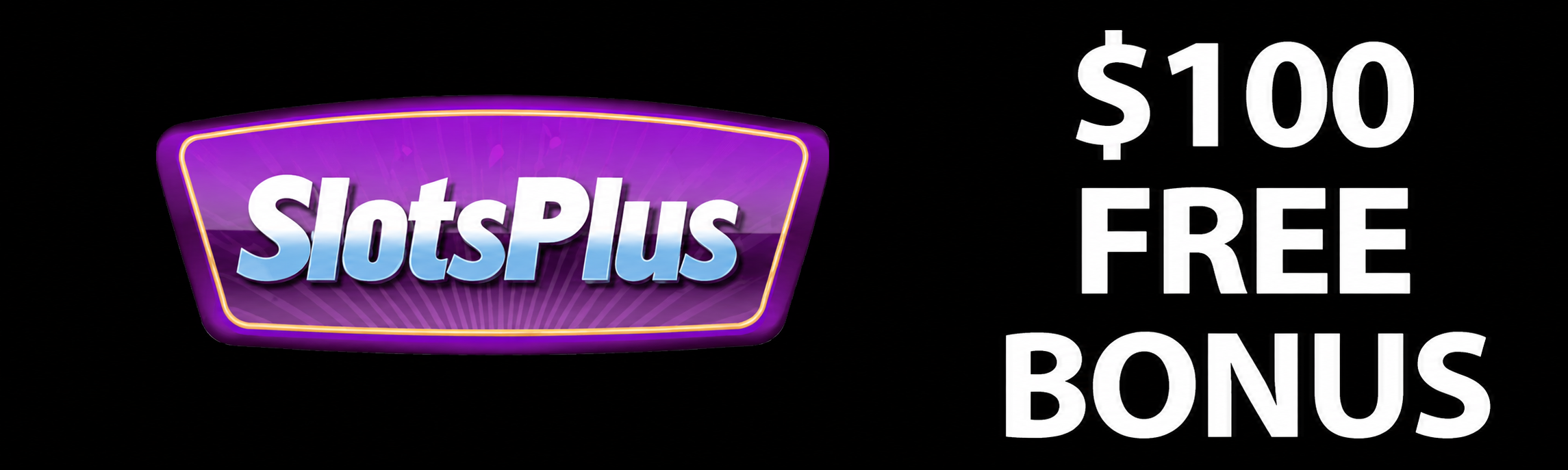 SlotsPlus Bonus Offer – $100 FREE Bonus