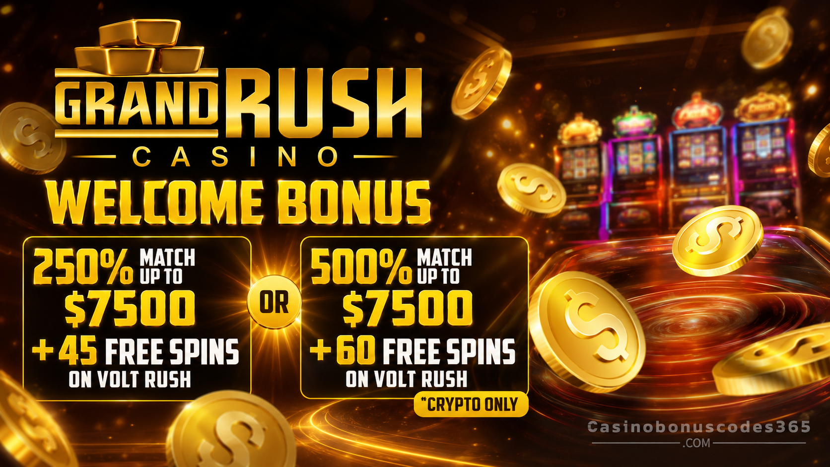 Grand Rush Casino 250% Match Bonus up to $5500 or 550% Match Bonus up to $5500 on Crypto