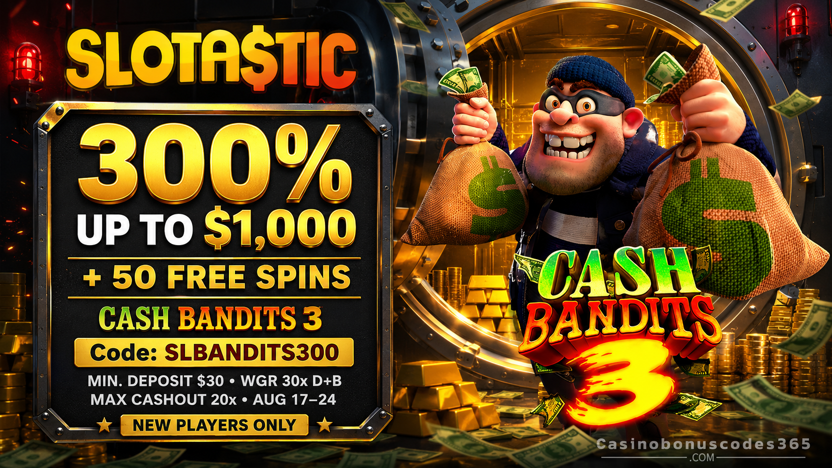 Slotastic Casino 300% up to $1,000 plus 50 FREE Spins on Cash Bandits 3
