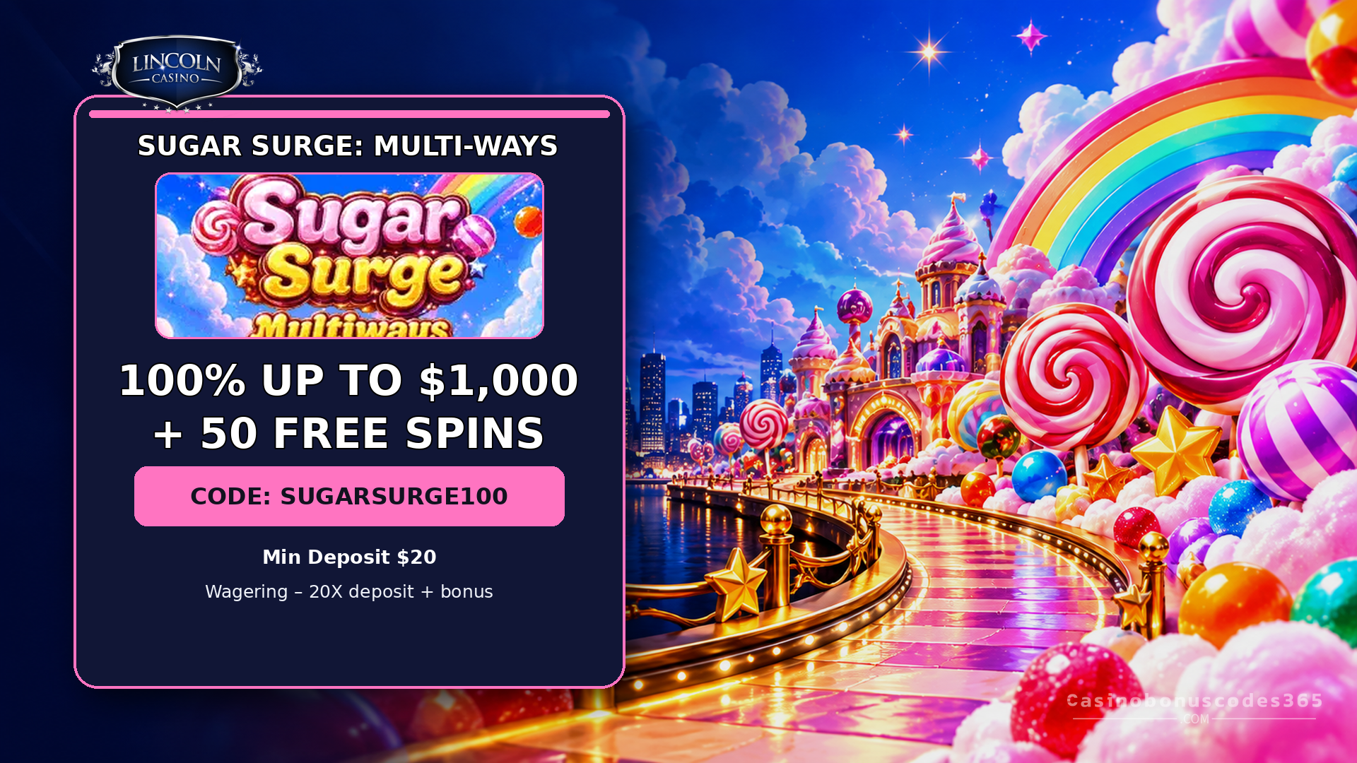 Lincoln Casino 100% up to $1,000 + 50 FREE Spins on Sugar Surge: Multi-Ways
