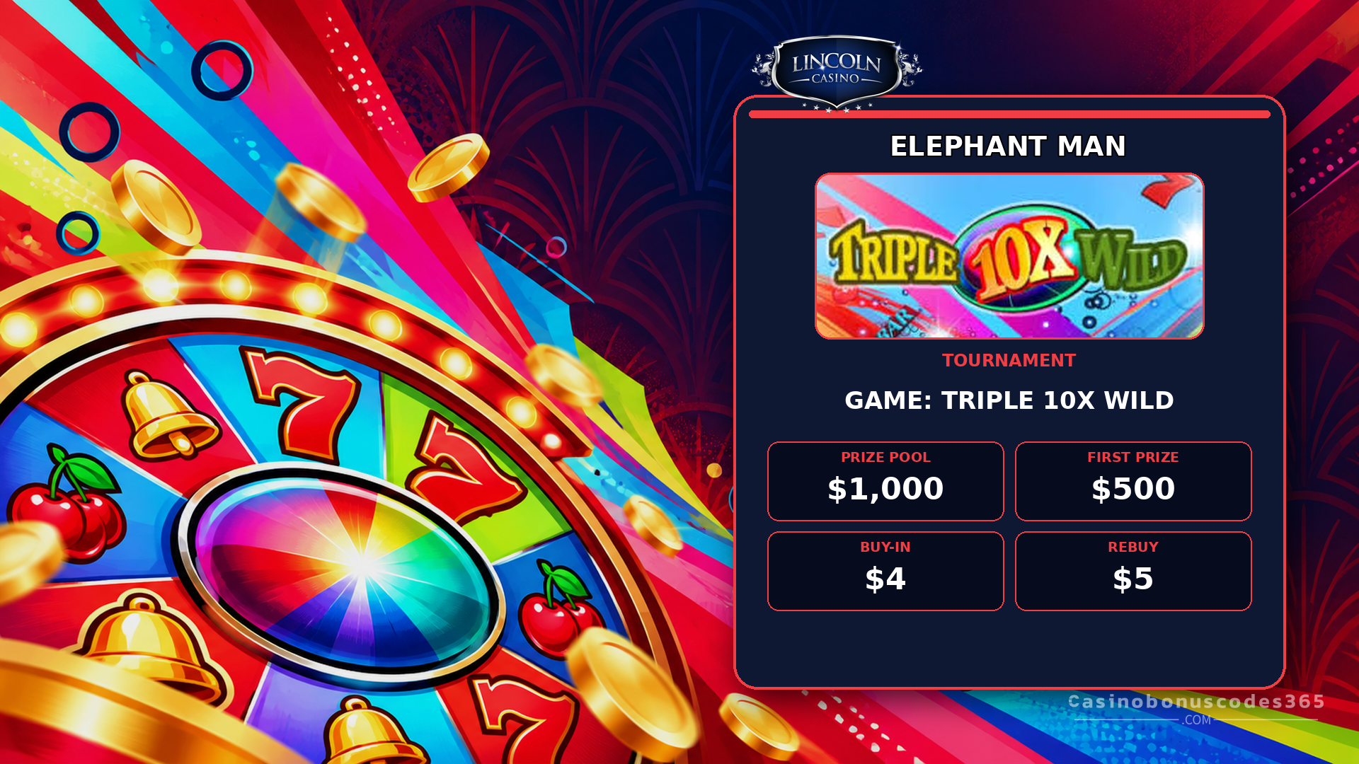 Lincoln Casino Elephant Man $1,000 Tournament on Triple 10X Wild