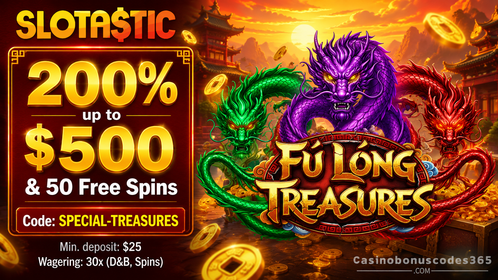 Slotastic Casino 200% up to $500 plus 50 FREE Spins on Fú Lóng Treasures